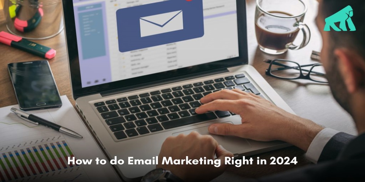 How to do Email Marketing Right in 2024?