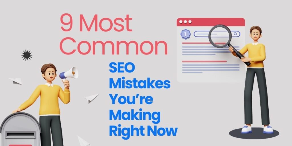9 Most Common SEO Mistakes You’re Making Right Now