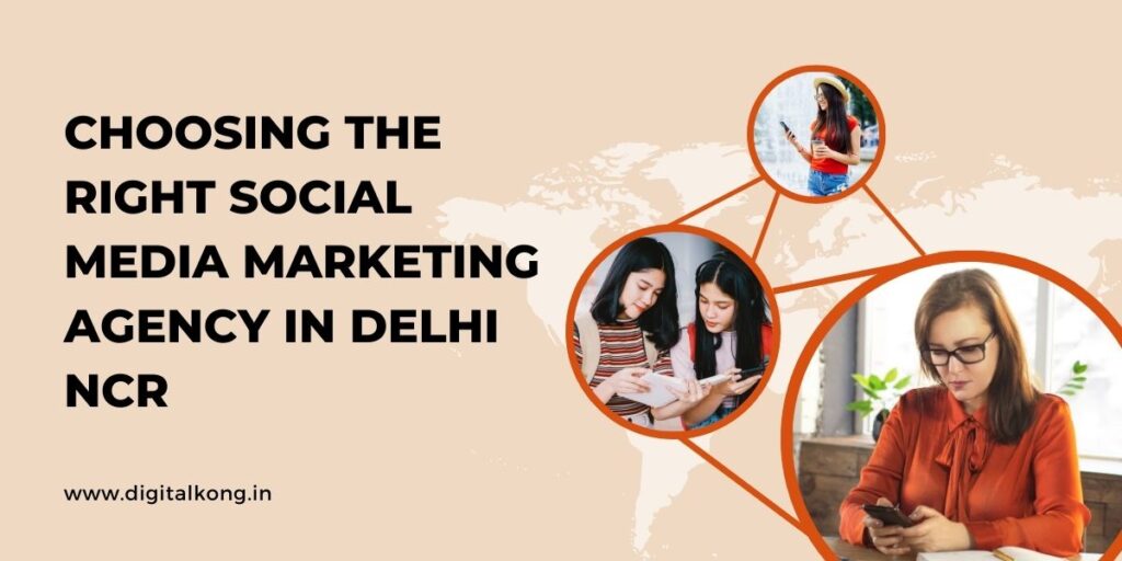 Choosing the Right Social Media Marketing Agency in Delhi NCR