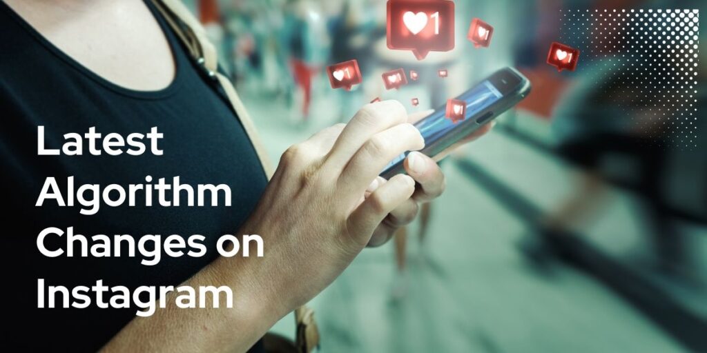 Instagram Algorithm Changes
