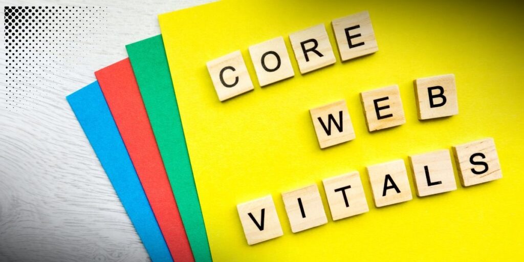 What are Core Web Vitals Why they matter for your websites SEO